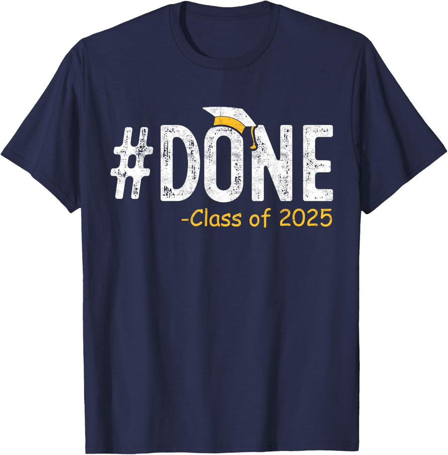 Done Class of 2025 Senior Graduation Gifts Graduate 25 T-Shirt - Navy Blue