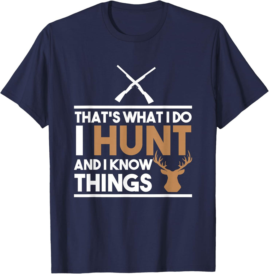 This is what I do, I hunt and I know what I hunt T-Shirt - Navy Blue