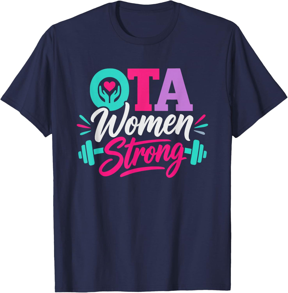 Occupational Therapy Assistant Strong Compassionate Care T-Shirt - Navy Blue