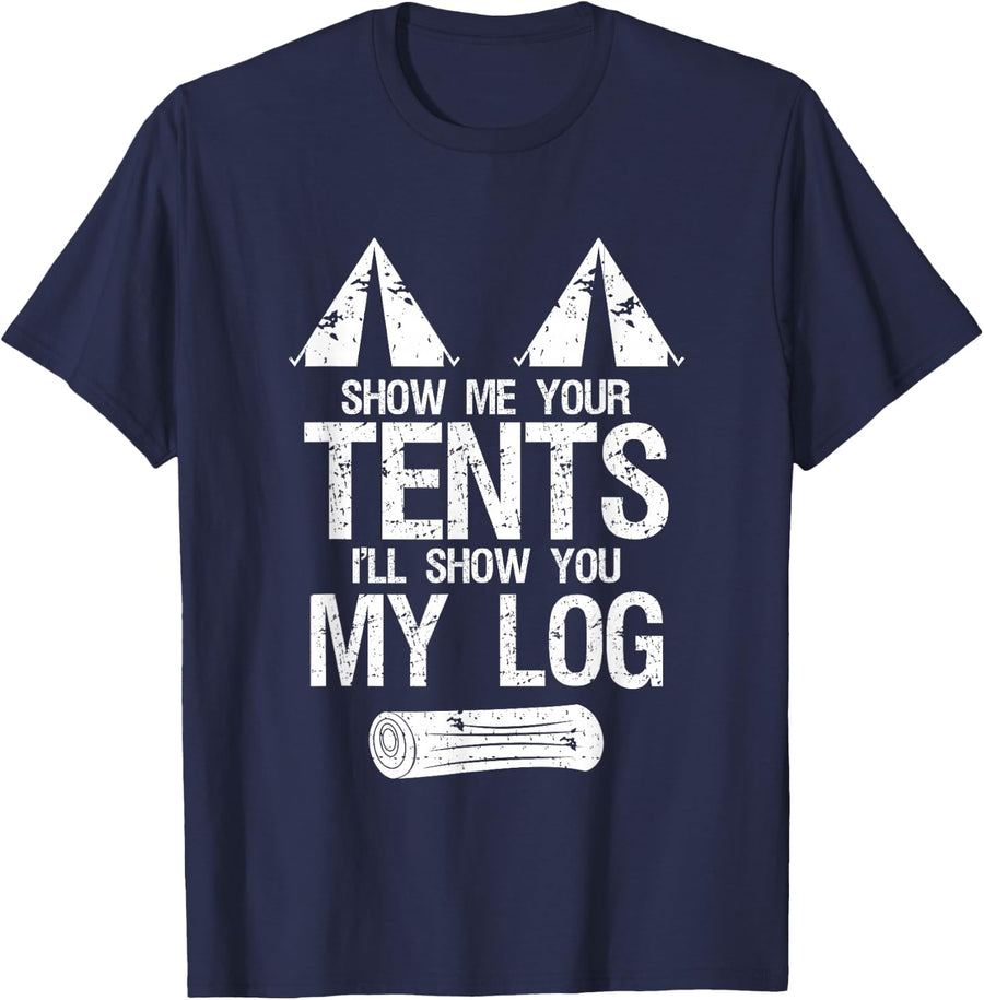 Show Me Your Tents Show You My Log Dirty Humour Camping T-Shirt - Navy Blue
