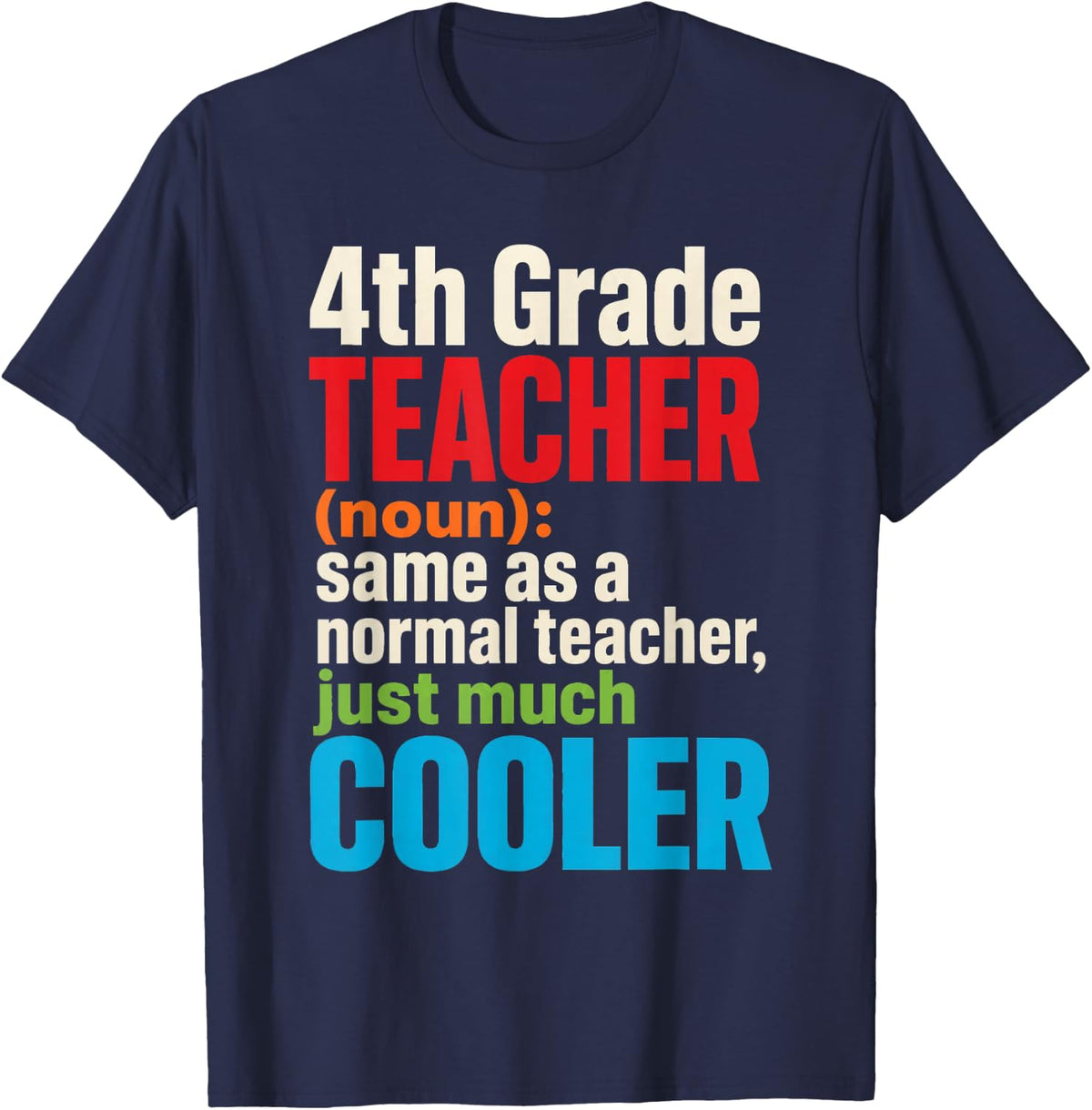 4th Grade Teacher Noun Same As Normal Just Much Cooler T-Shirt - Navy Blue