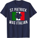Saint Patrick Was Italian St. Patrick's Day Italy T-Shirt - Navy Blue