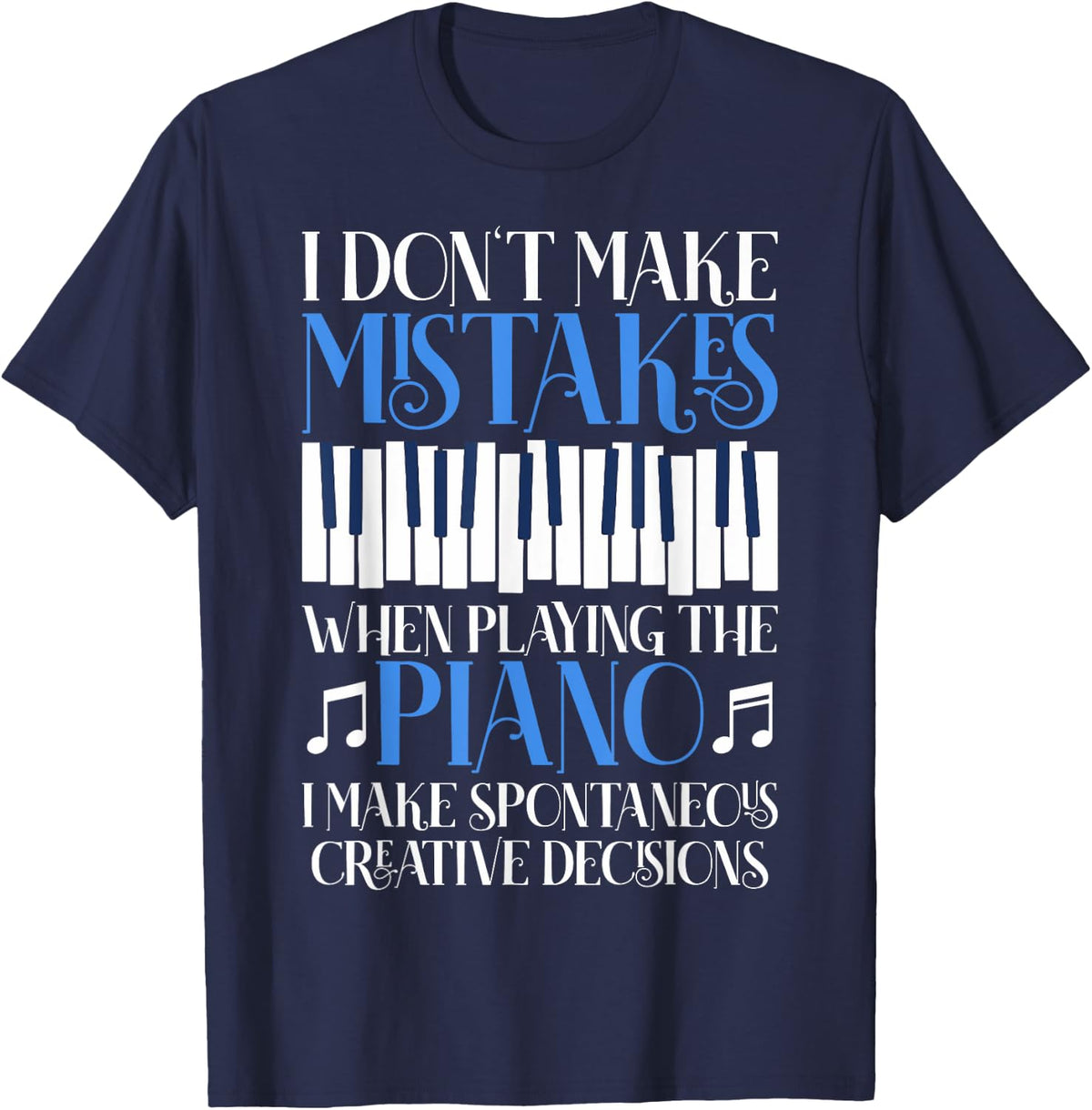 Funny Pianists I Don't Make Mistakes Playing Piano Lovers T-Shirt - Navy Blue