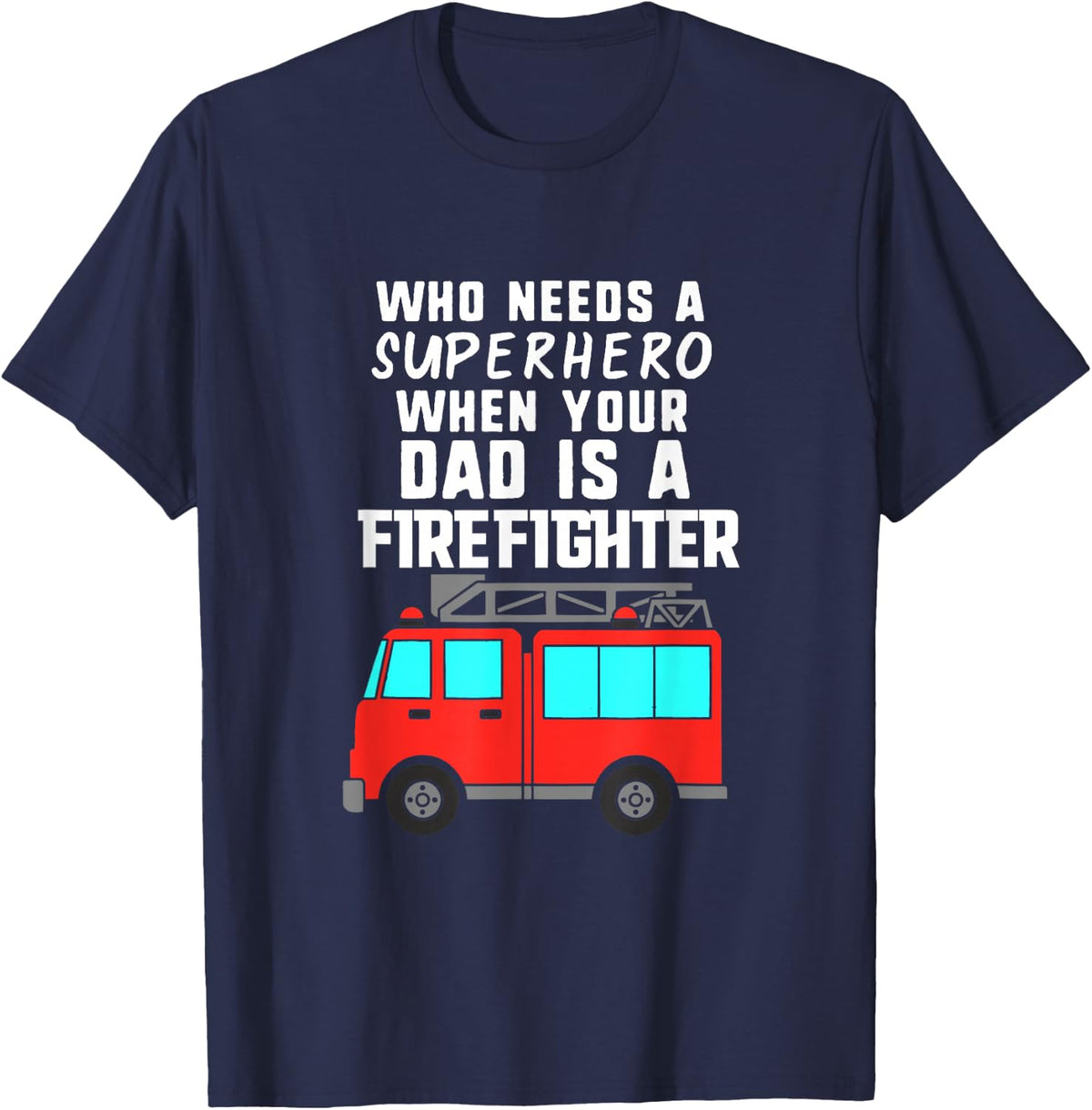 Dad is a Firefighter and My Superhero T-Shirt T-Shirt - Navy Blue
