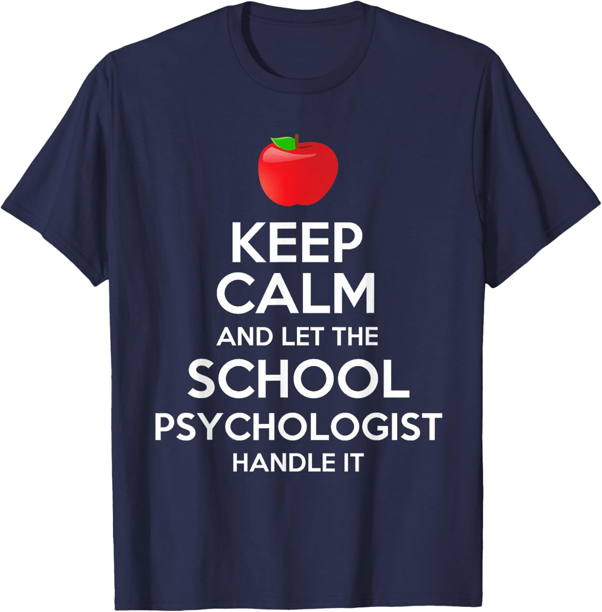 Keep Calm Let The School Psychologist Handle It Gift T-Shirt T-Shirt - Navy Blue