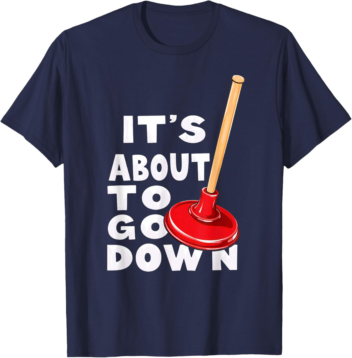 Plumber It's About to Go Down T-Shirt - Navy Blue