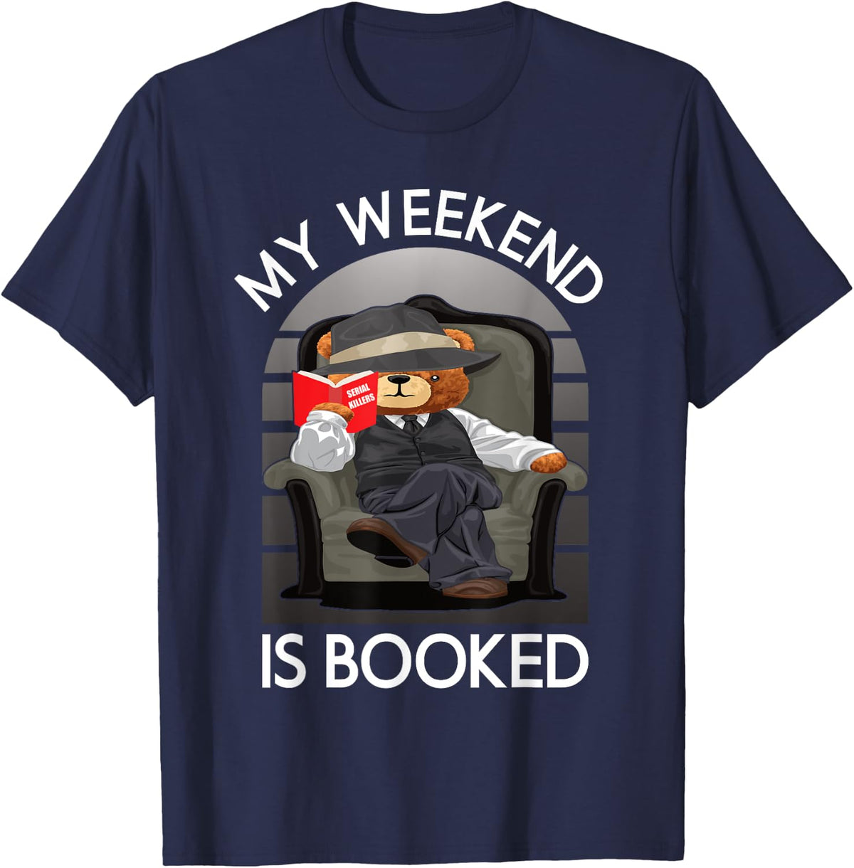 True Crime Junkie Detective Teddy Bear My Weekend Is Booked T-Shirt - Navy Blue
