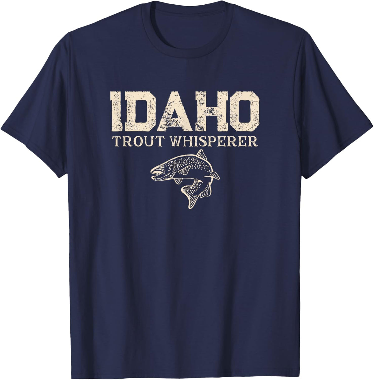 Idaho Trout Whisperer Funny Angler Gear Fishing Joke Lure T-Shirt - Navy Blue