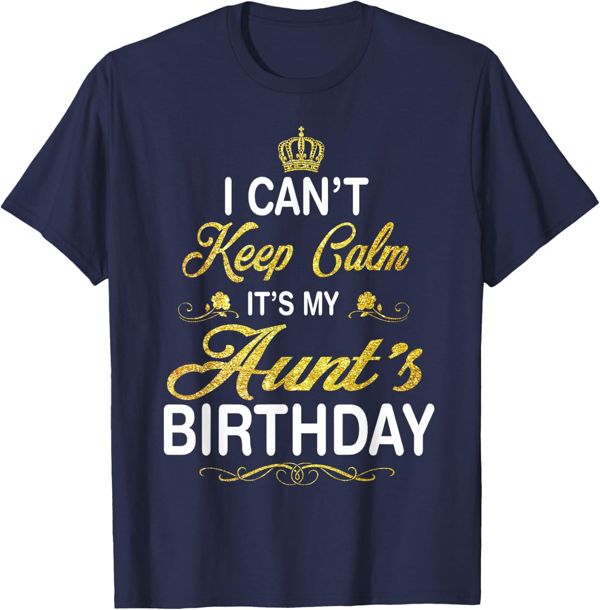 Vintage I Can't Keep Calm It's My Aunt's Birthday T-Shirt - Navy Blue