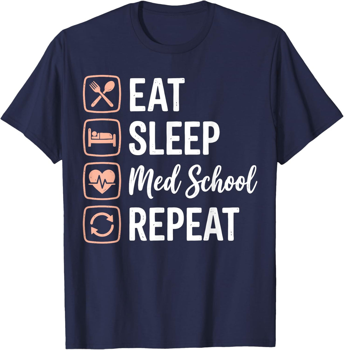 Eat Sleep Med School Repeat Future Doctor Medical Student T-Shirt - Navy Blue
