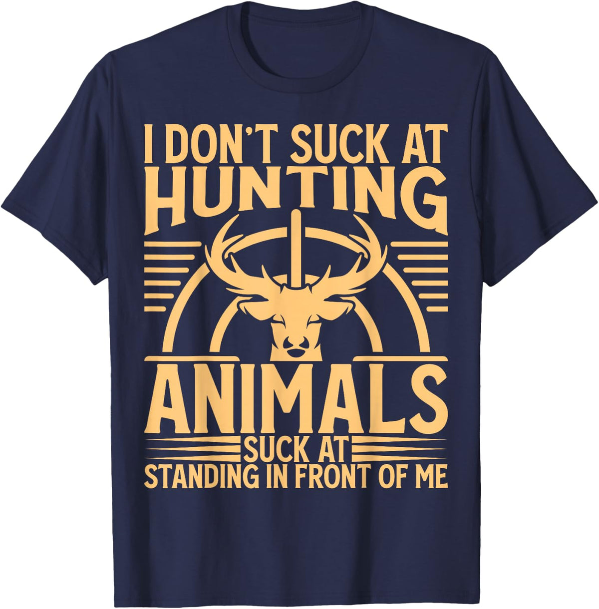 I Don't Suck At Hunting Deer Hunter T-Shirt - Navy Blue