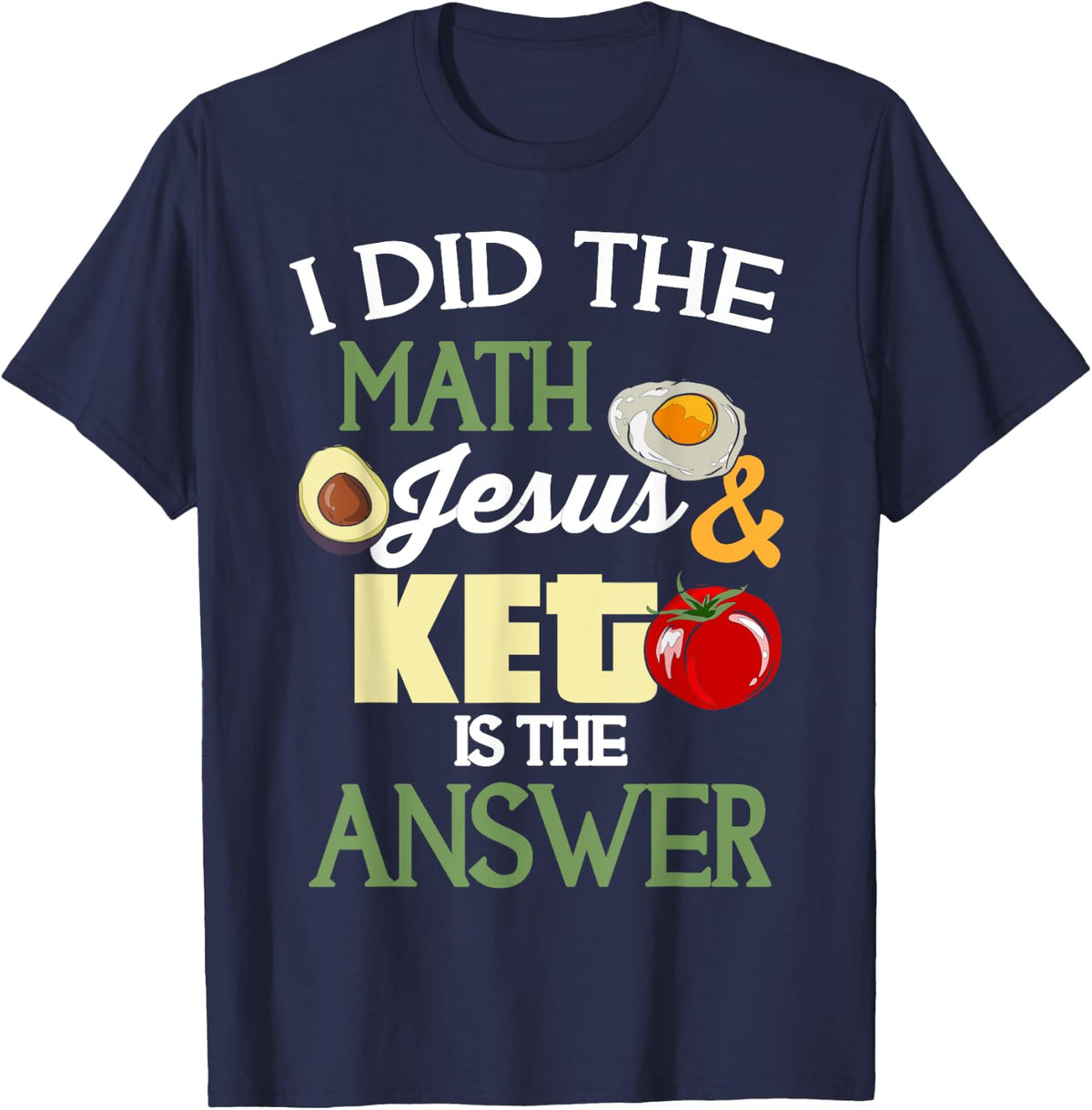 I Did The Math Keto And Jesus Are The Answer T-Shirt - Navy Blue