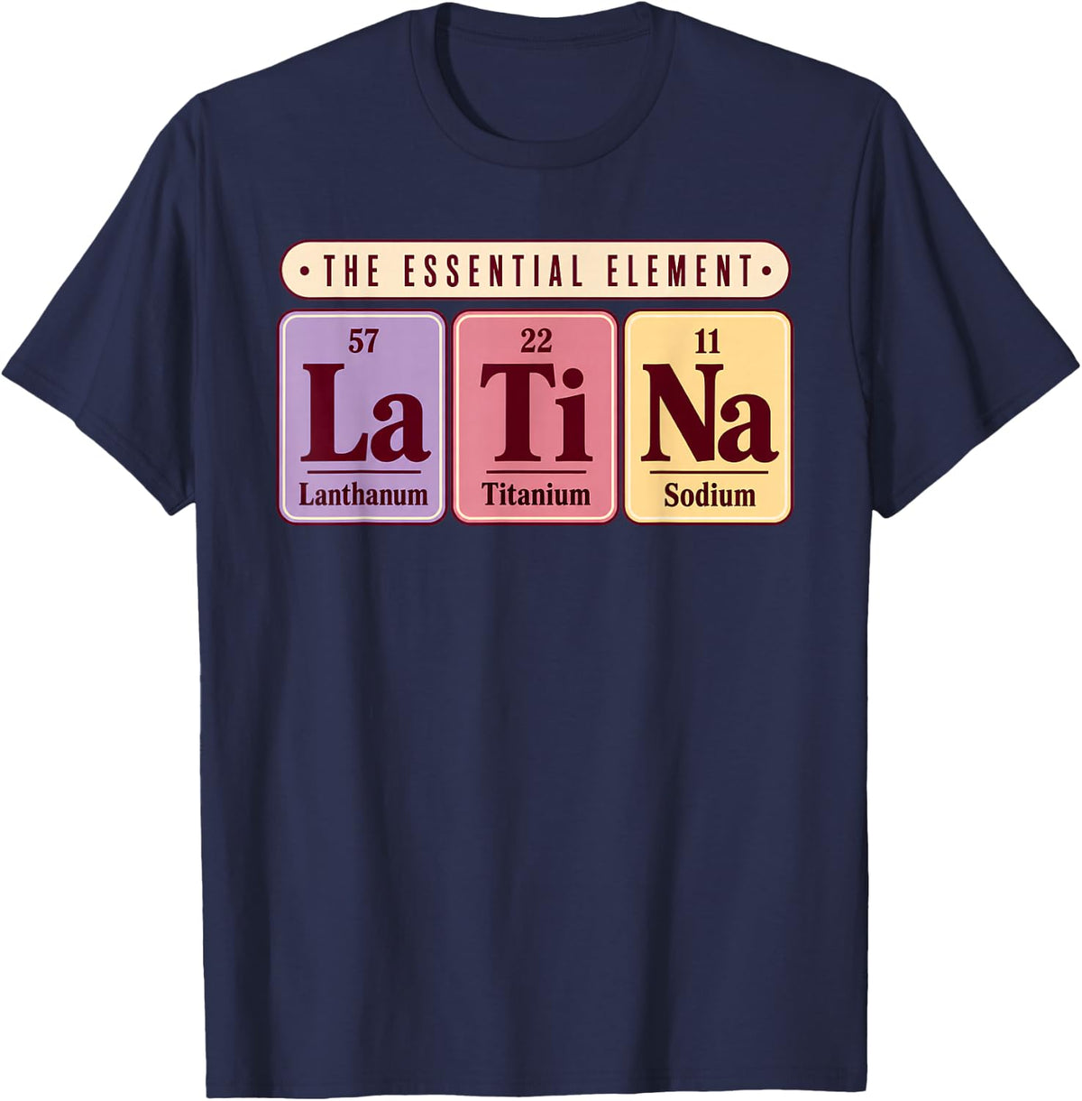 Latina Periodic Table Element Hispanic Heritage Science T-Shirt - Navy Blue