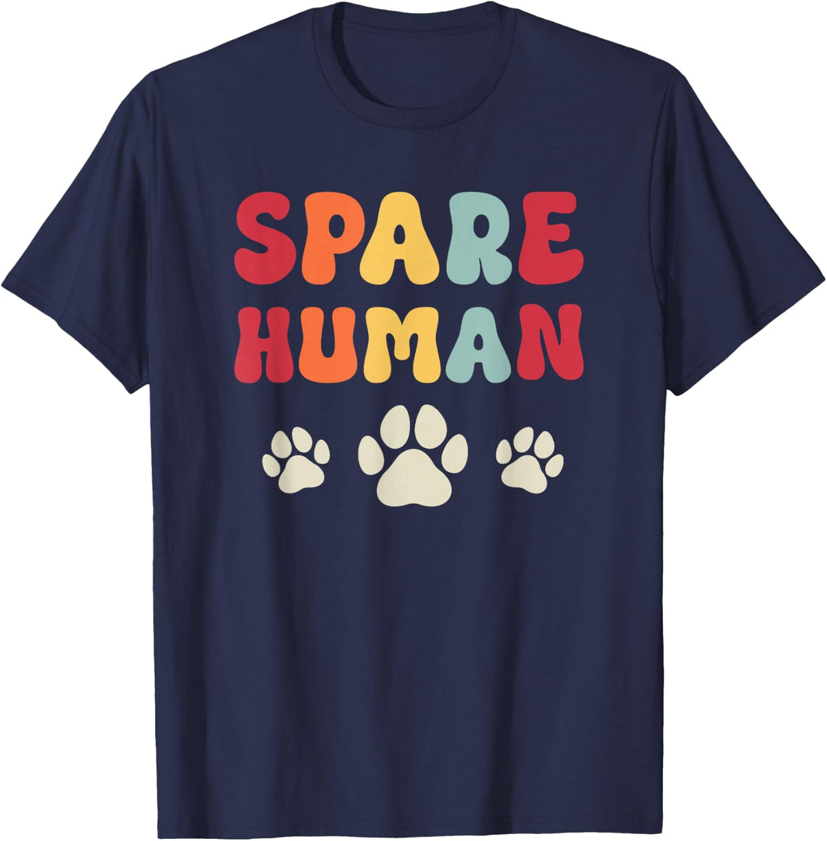 Spare Human Funny Dog Mom Dog Dad T-Shirt - Navy Blue