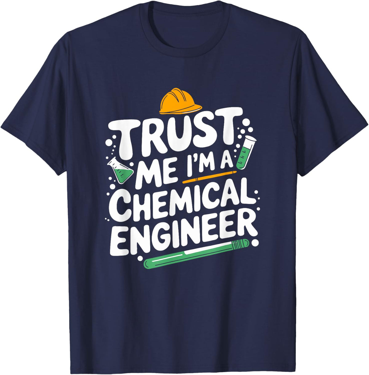 Chemistry Science Teacher, Trust Me I'm A Chemical Engineer T-Shirt - Navy Blue