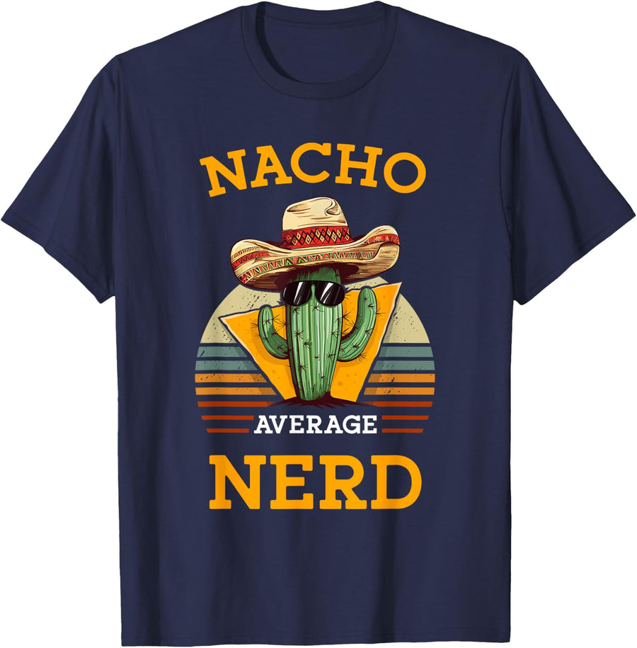 Nacho Average Nerd Funny Mexican Geeky Person Geek Friend T-Shirt - Navy Blue
