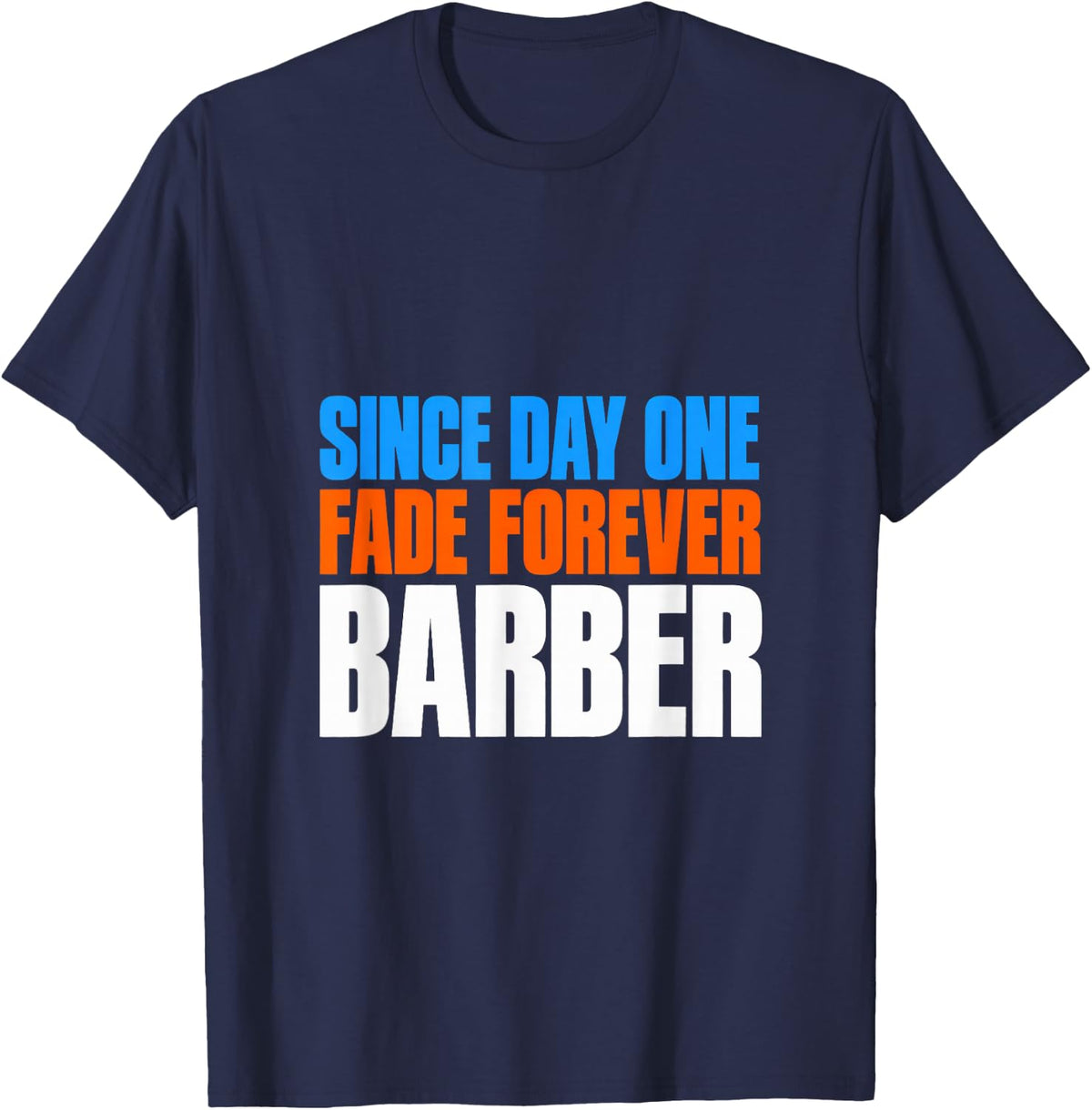 Barber Since Day One Fade Forever Hair Stylist Hair Salon T-Shirt - Navy Blue