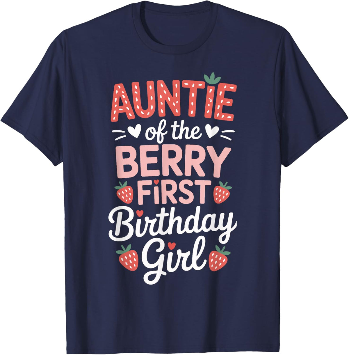 Strawberry Theme Auntie Of The Berry First Girl T-Shirt Tee For Women Girls Family Birthday - Navy Blue