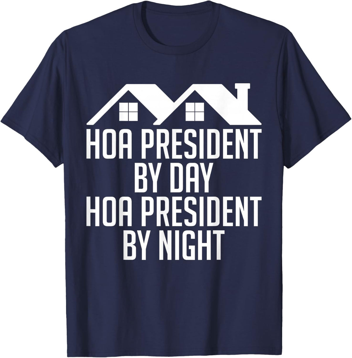 HOA President By Day HOA President By Night Board Member T-Shirt - Navy Blue