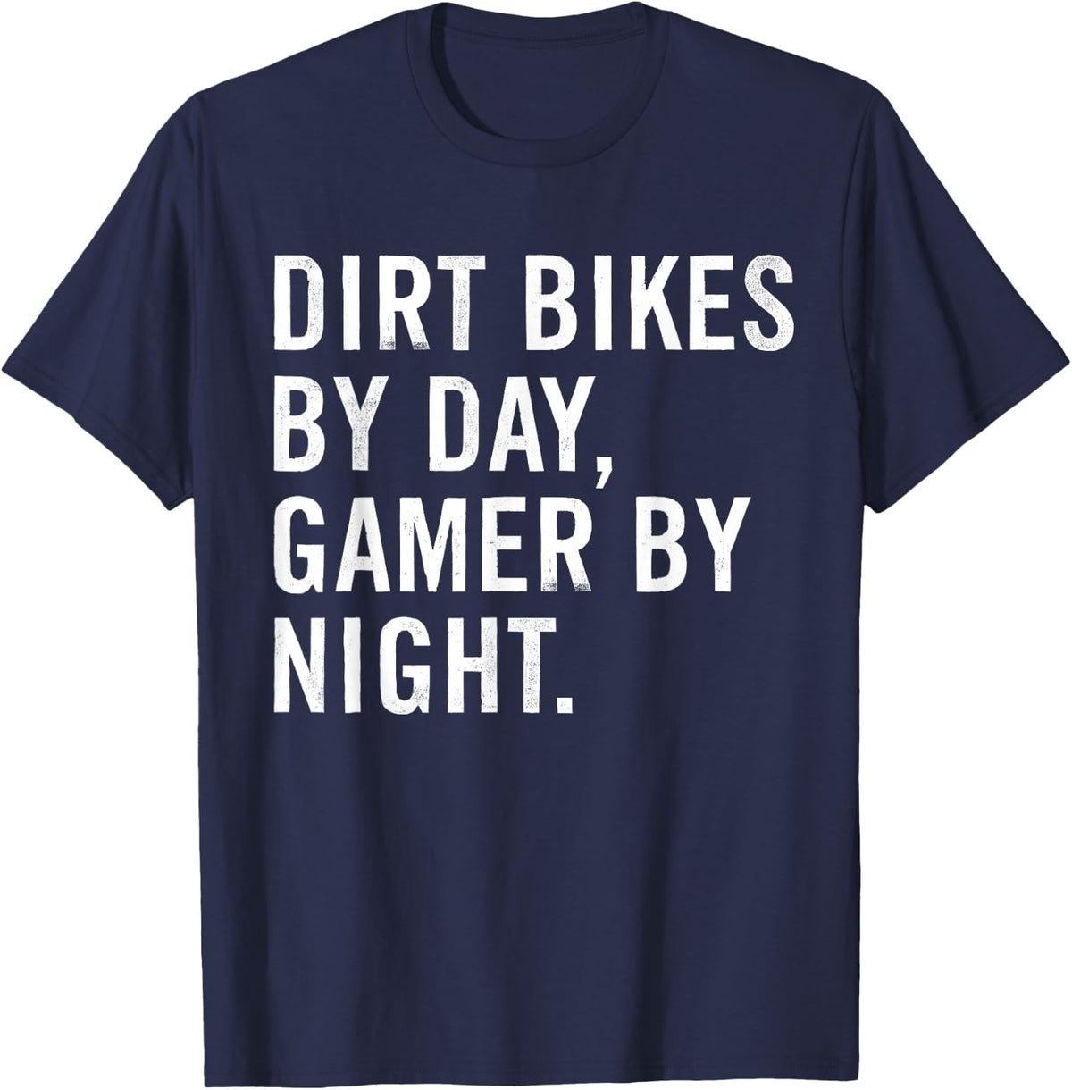 Dirt Bikes By Day Gamer By Night T-Shirt - Navy Blue