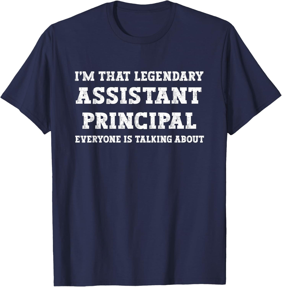Funny I'm That Legendary Assistant Principal T-Shirt - Navy Blue