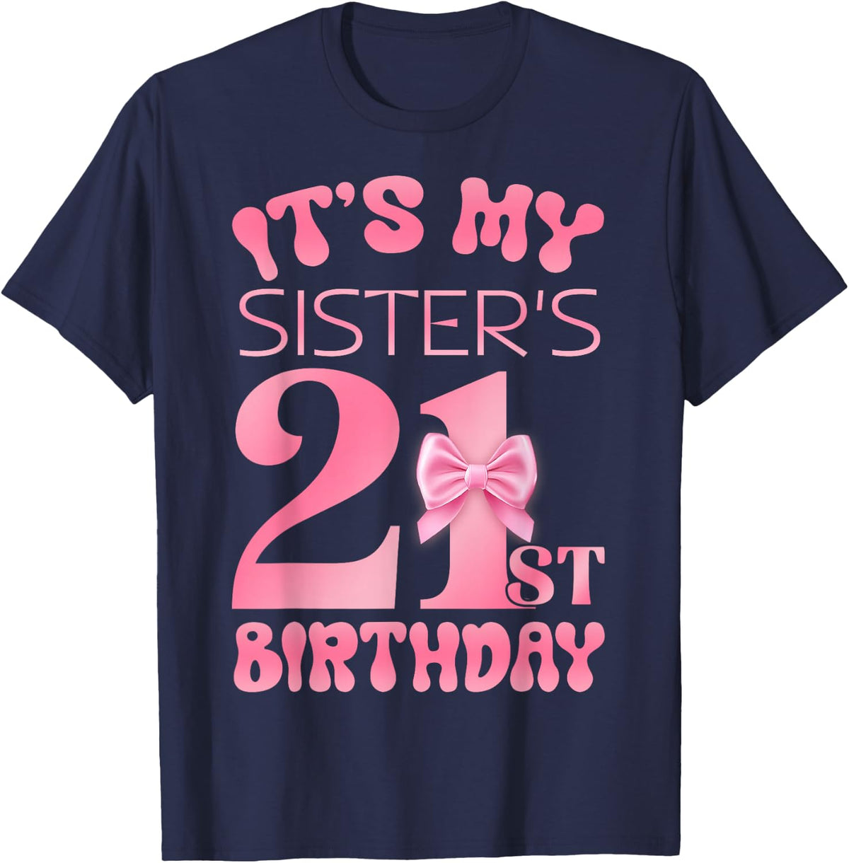 It's My Sister's 21st Birthday Girl Pink Party Themes T-Shirt - Navy Blue