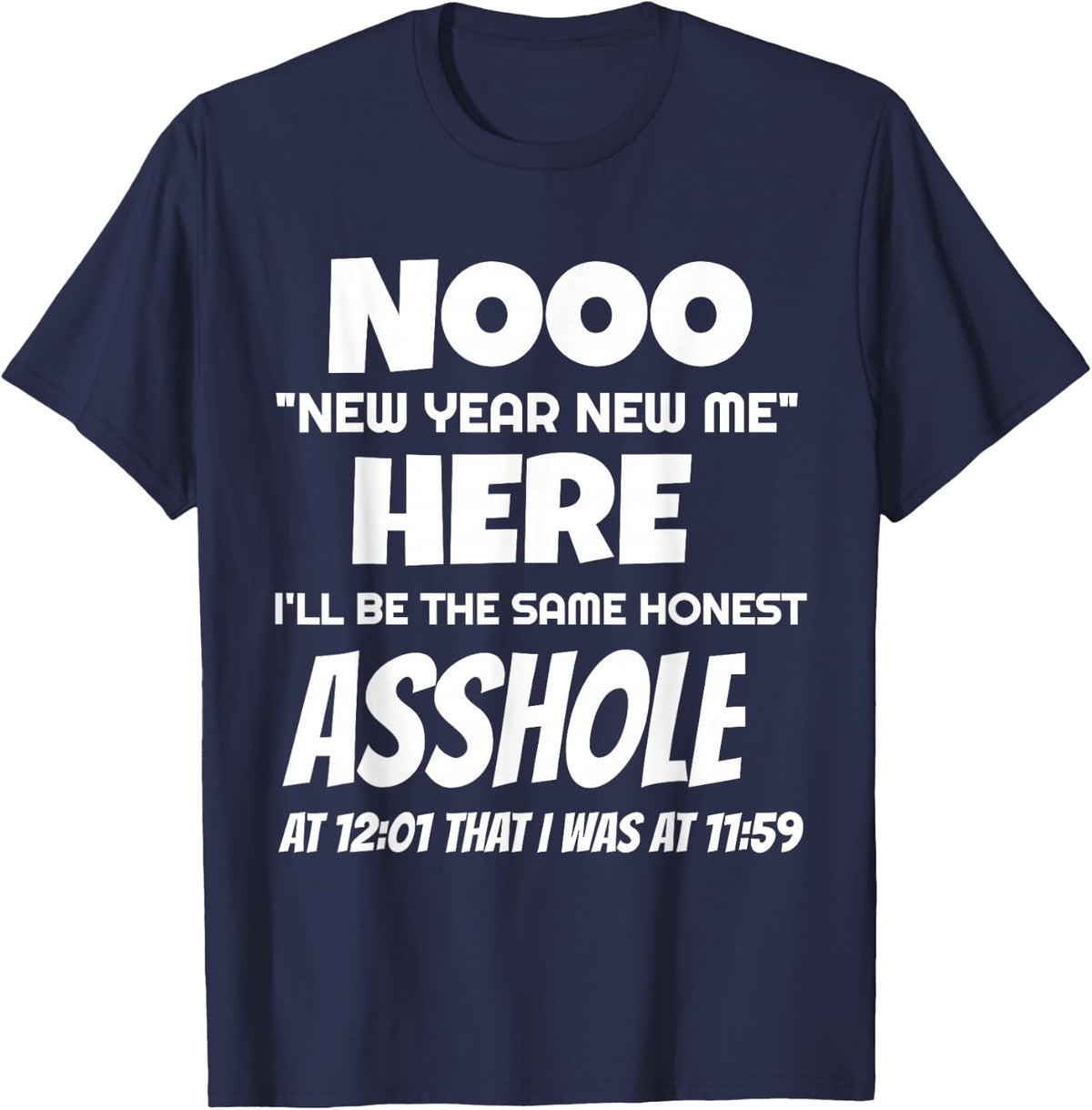 Funny New Year New Me Here I'll be the same Asshole T-Shirt T-Shirt - Navy Blue