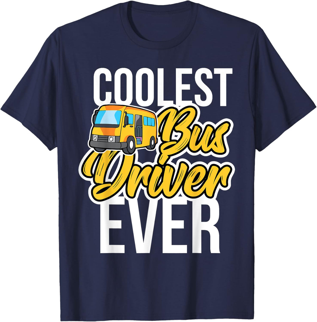 School Bus Driver Shirt Coolest Bus Driver Ever TShirt Gift T-Shirt - Navy Blue