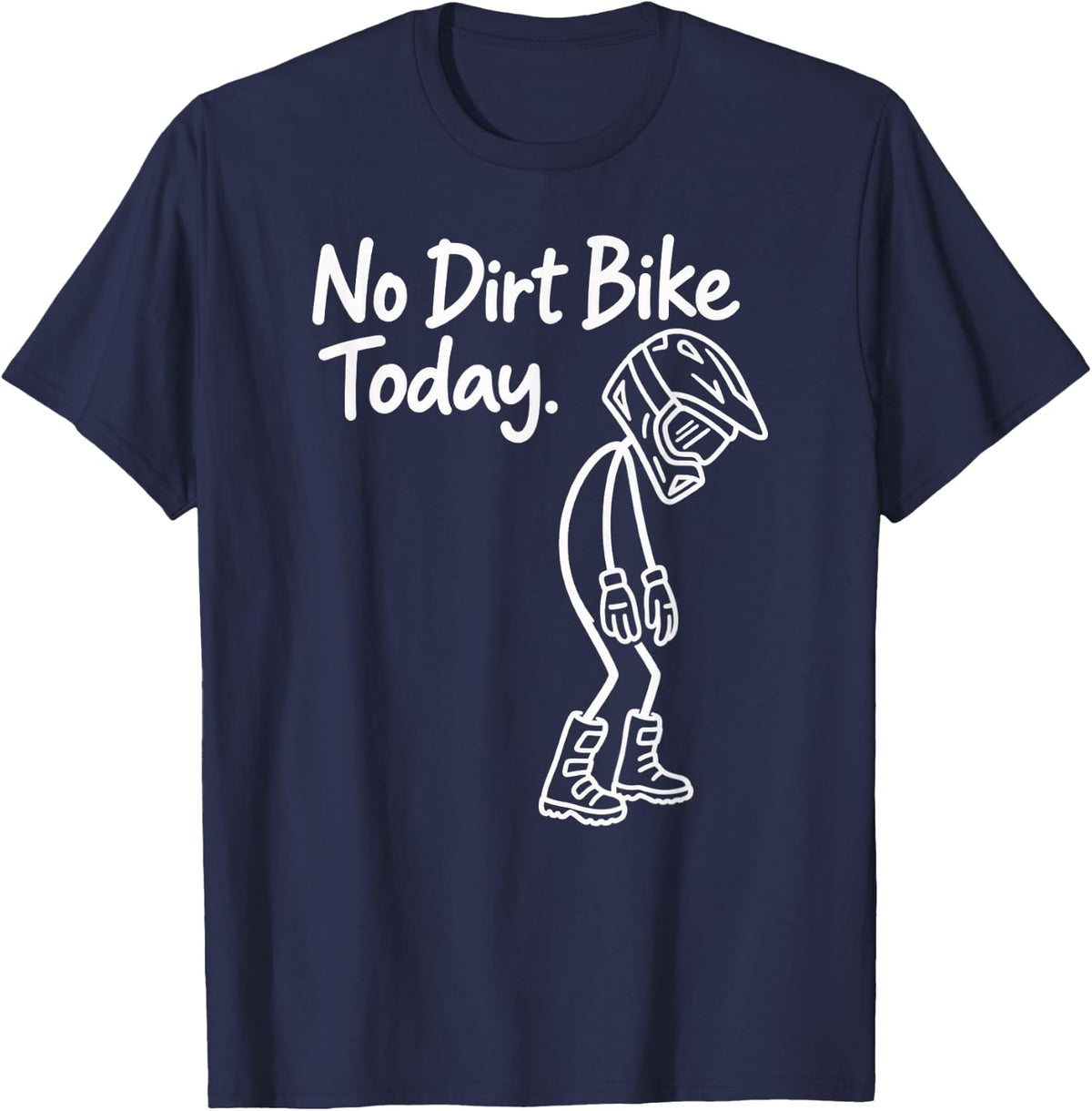No Dirt Bike Today Motocross Biking Humor T-Shirt - Navy Blue