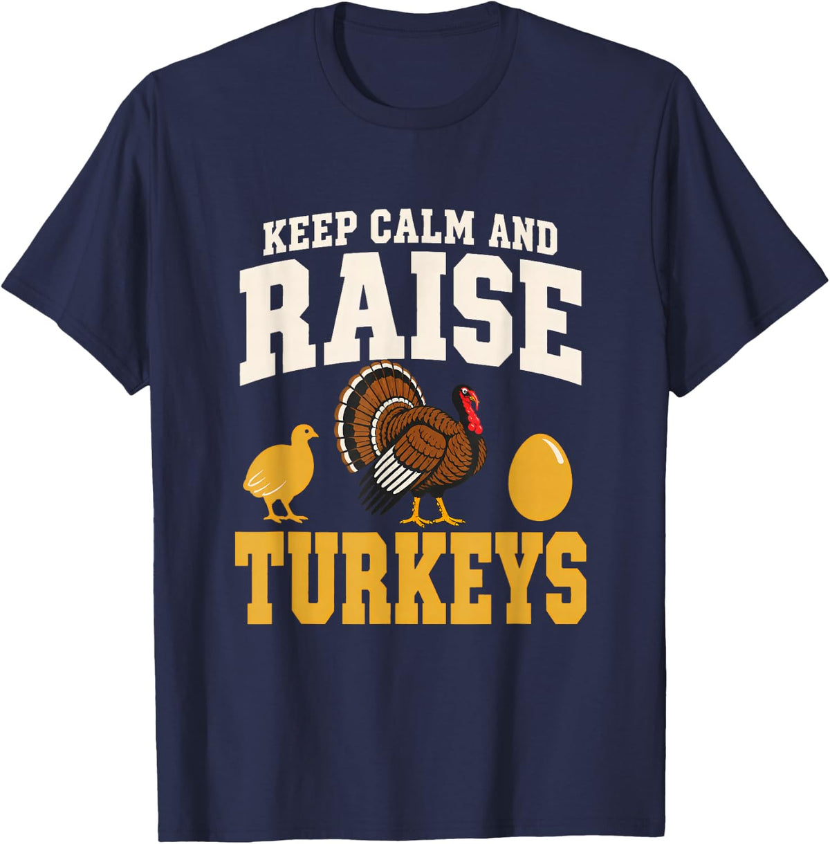 Keep Calm and Raise Turkeys Turkey Lovers Turkey Farmer T-Shirt - Navy Blue