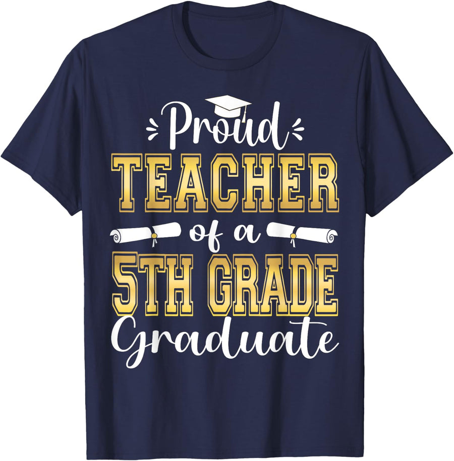 Proud Teacher of 5th Grade Graduate 2023 Family Graduation T-Shirt for Men Women Kids - Navy Blue