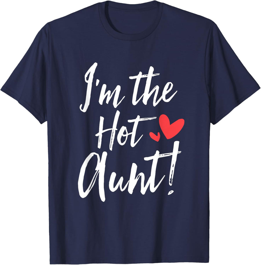 I'm The Hot Aunt Best Auntie Ever Sexy Aunty Matching Family T-Shirt - Navy Blue