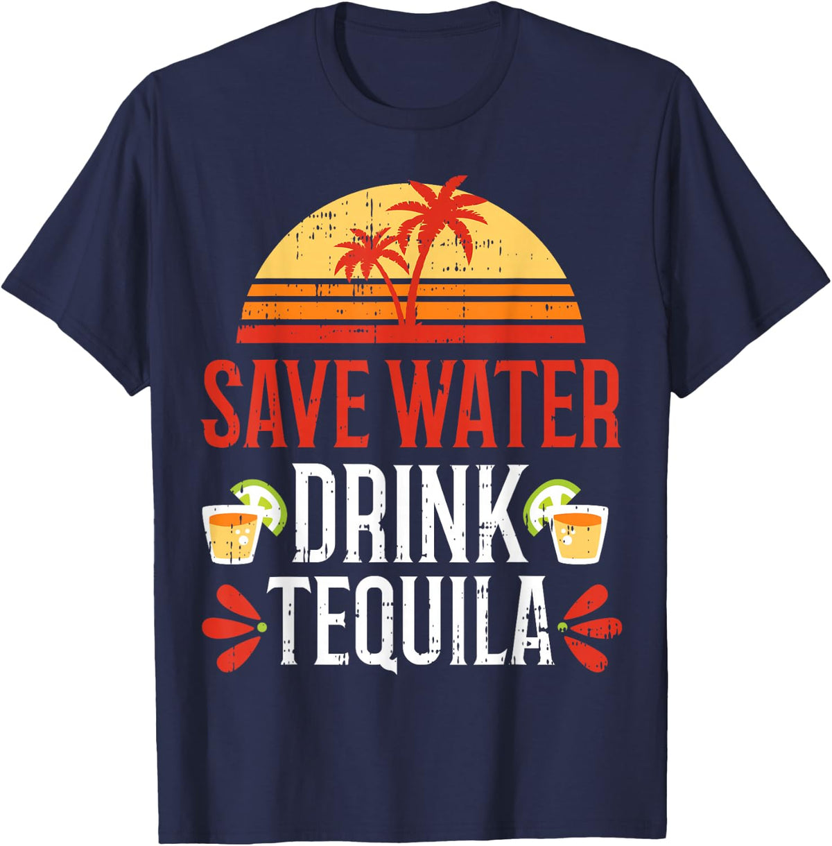 Save Water Drink Tequila Cinco De Mayo Mexico Party Beach T-Shirt - Navy Blue