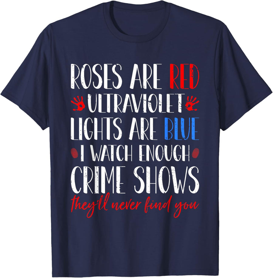 Roses Are Red Ultraviolet Lights Are Blue True Crime Obsess T-Shirt - Navy Blue