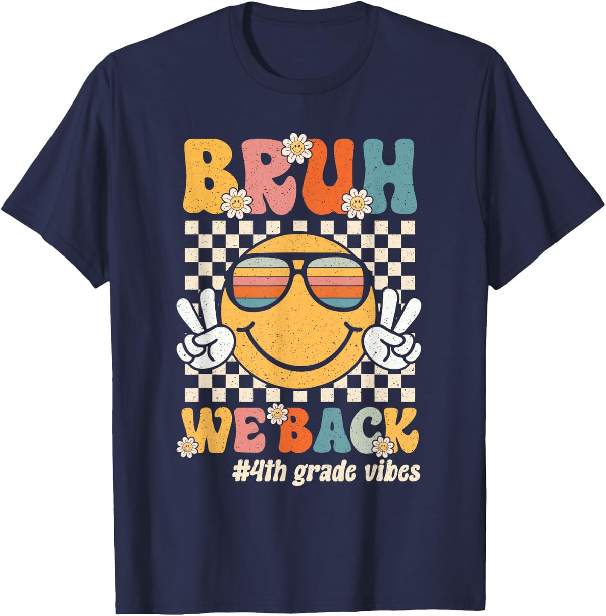 Bruh We Back 4th Grade Vibes Back To School Fourth Grade T-Shirt - Navy Blue