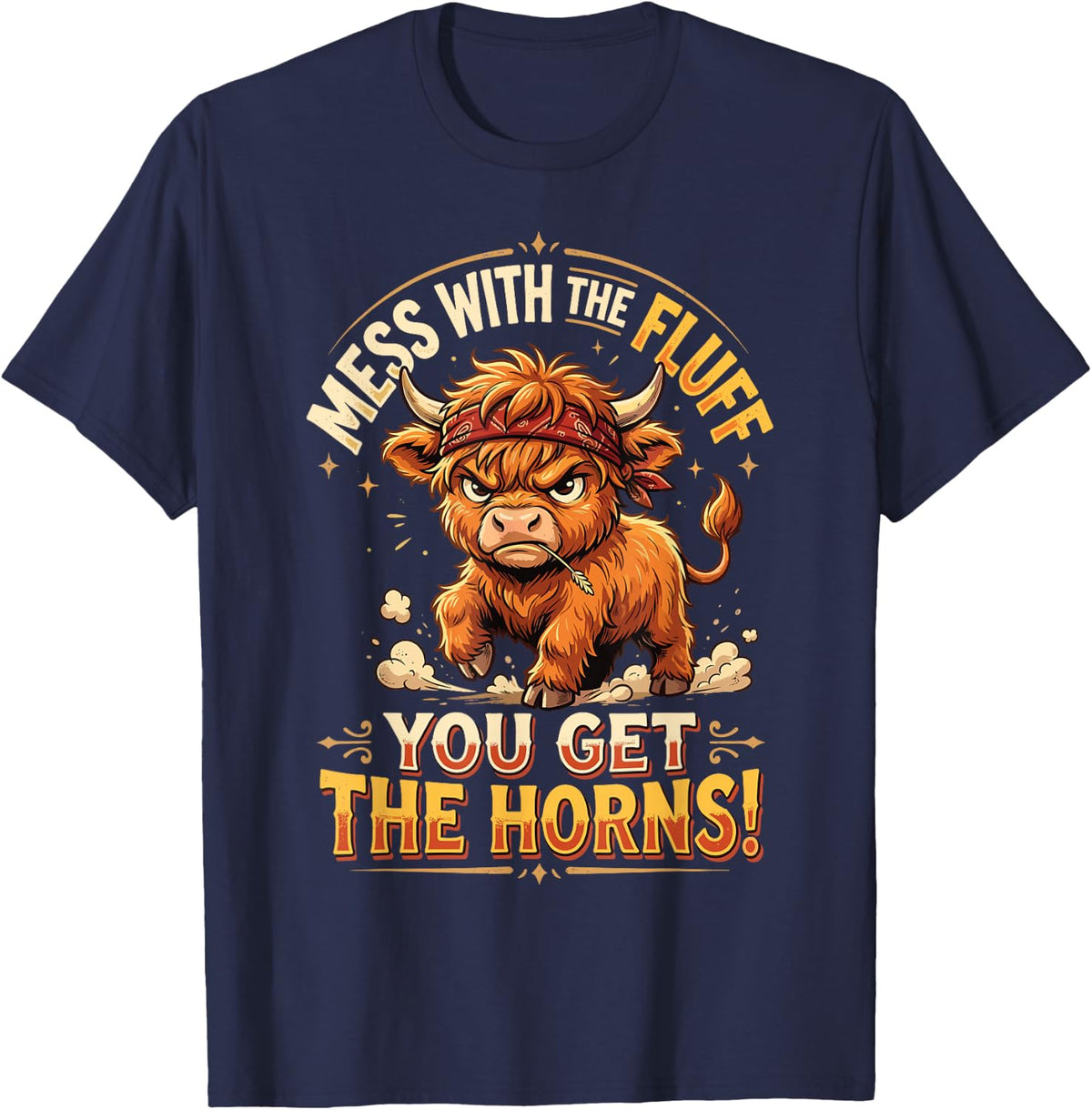 Mess with The Fluff You Get The Horns! - Funny Highland Cow T-Shirt - Navy Blue