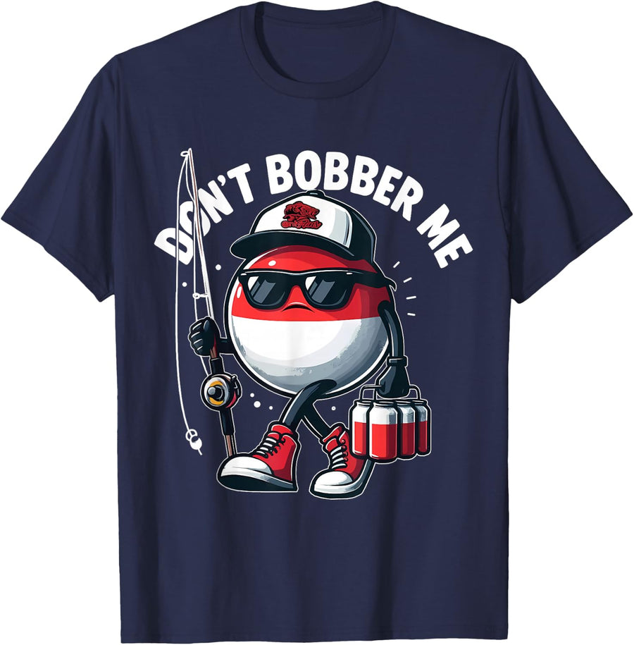 Don't Bobber Me Fishing Funny Fishing Lover Fisherman Gifts T-Shirt - Navy Blue