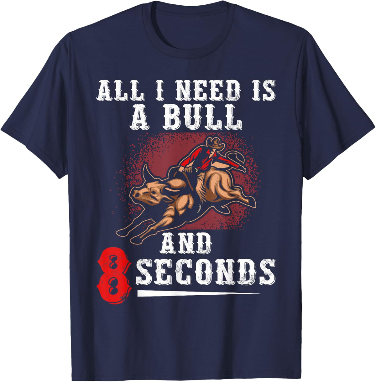 A Bull and 8 Seconds Bull Rider Bull Riding Cowboy T-Shirt - Navy Blue