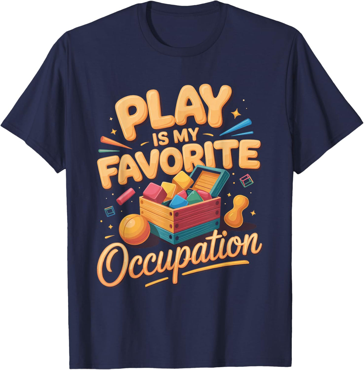 Play is My Favorite Occupation Occupational Therapy OT T-Shirt - Navy Blue