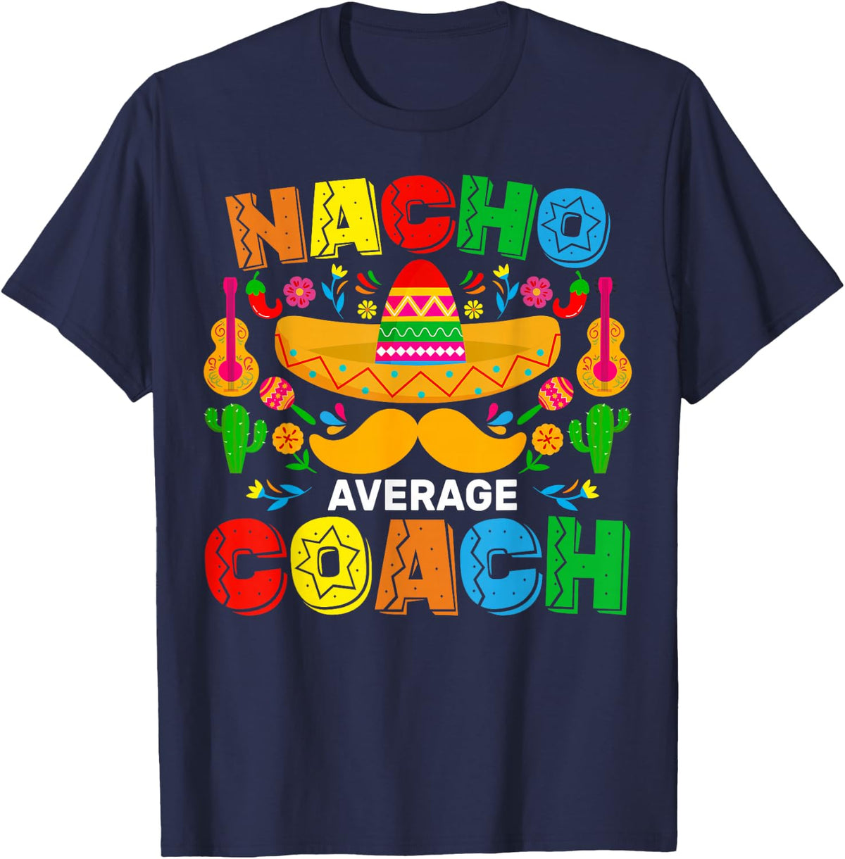 Nacho Average Coach Cinco De Mayo T-Shirt Tees Mexican Family Matching Shirts - Navy Blue