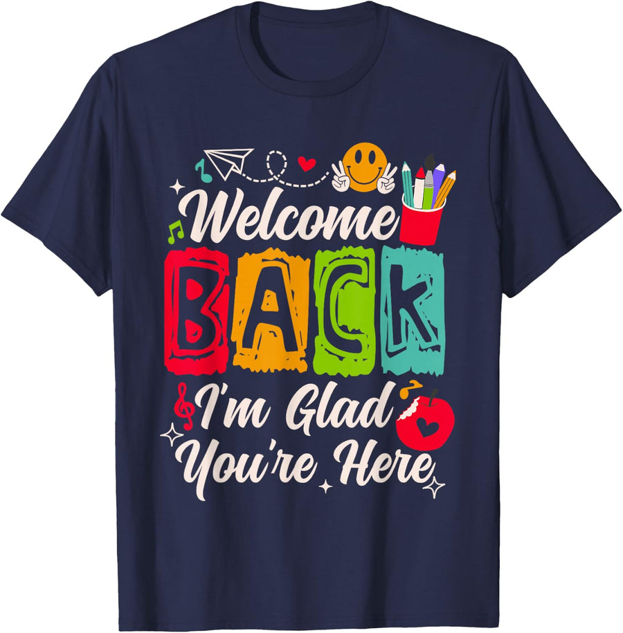 Welcome Back I'm Glad You're Here Back to School Teacher T-Shirt - Navy Blue
