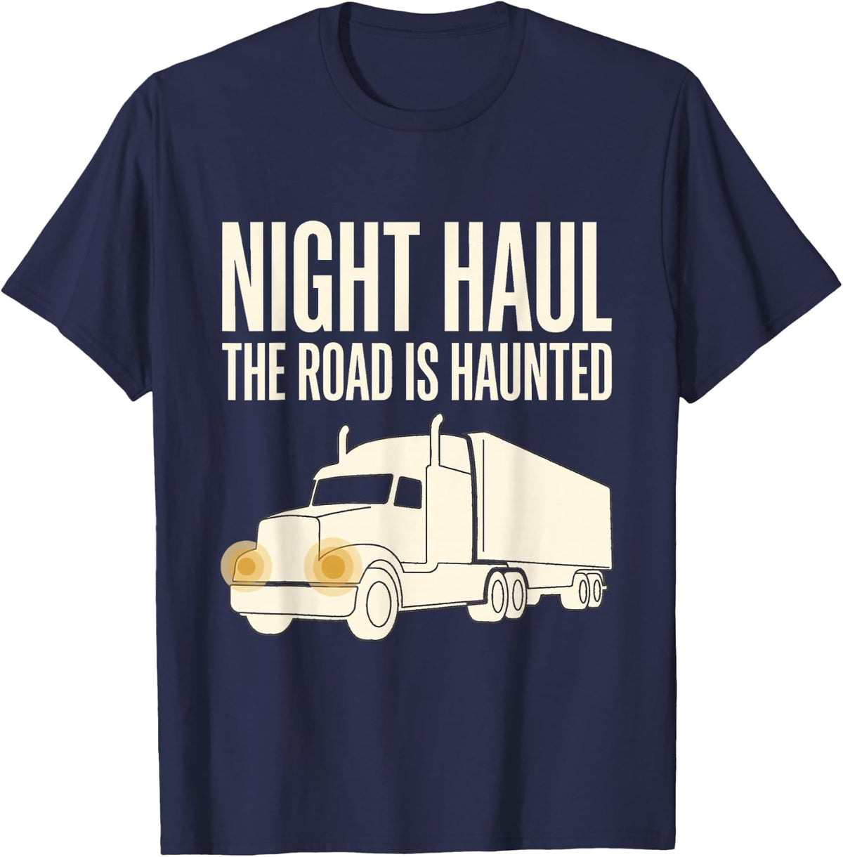 Haunted Highway Ghost Story Semi Truck Driver Night Driving T-Shirt - Navy Blue