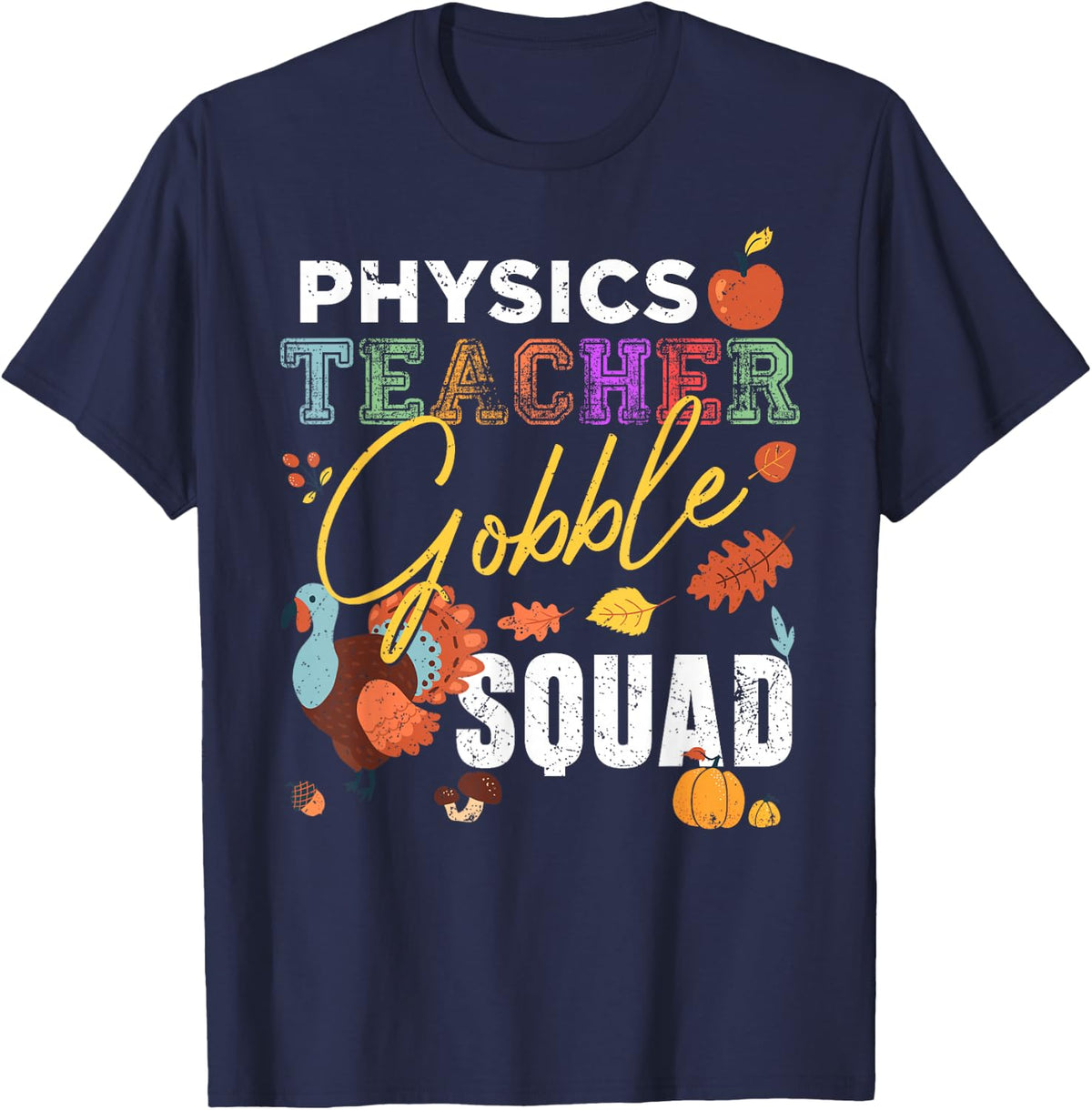 Physics Teacher Gobble Squad Thanksgiving Match Teachers T-Shirt - Navy Blue