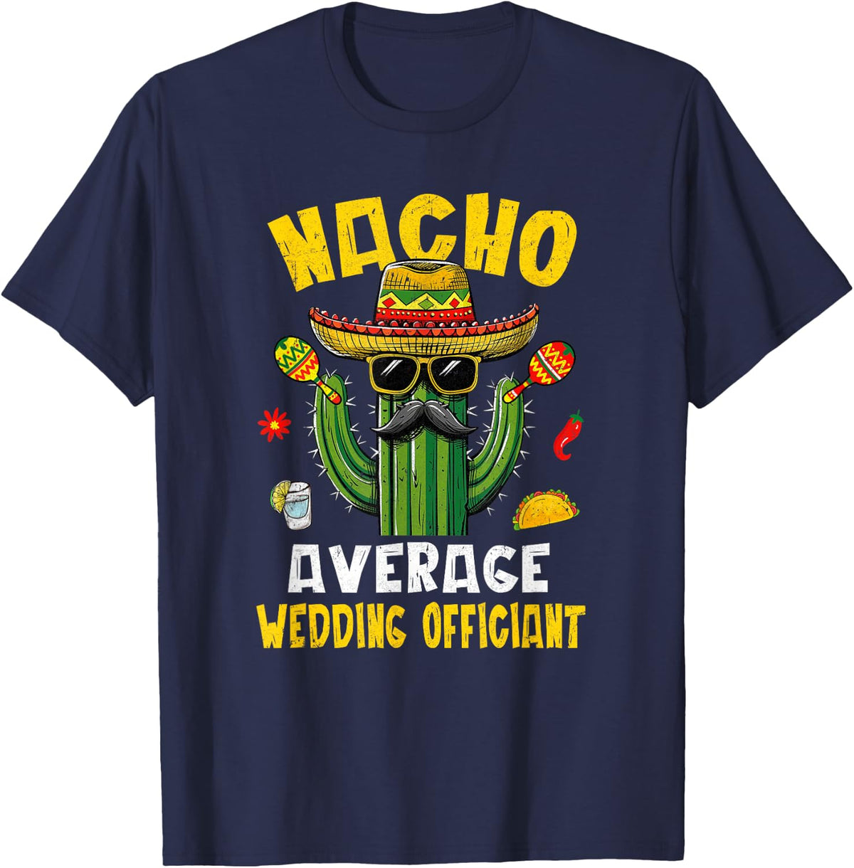 Nacho Average Wedding Officiant Funny Hilarious Joke Humor T-Shirt - Navy Blue