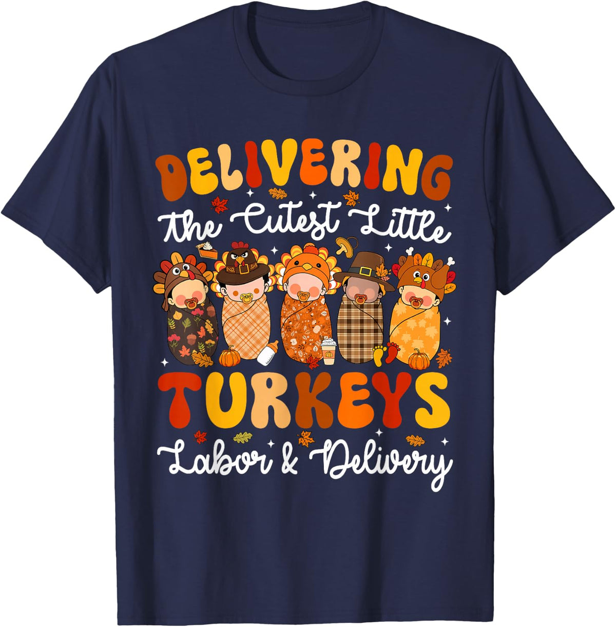 Delivering Custest Little Turkeys L&D Fall Thanksgiving T-Shirt - Navy Blue