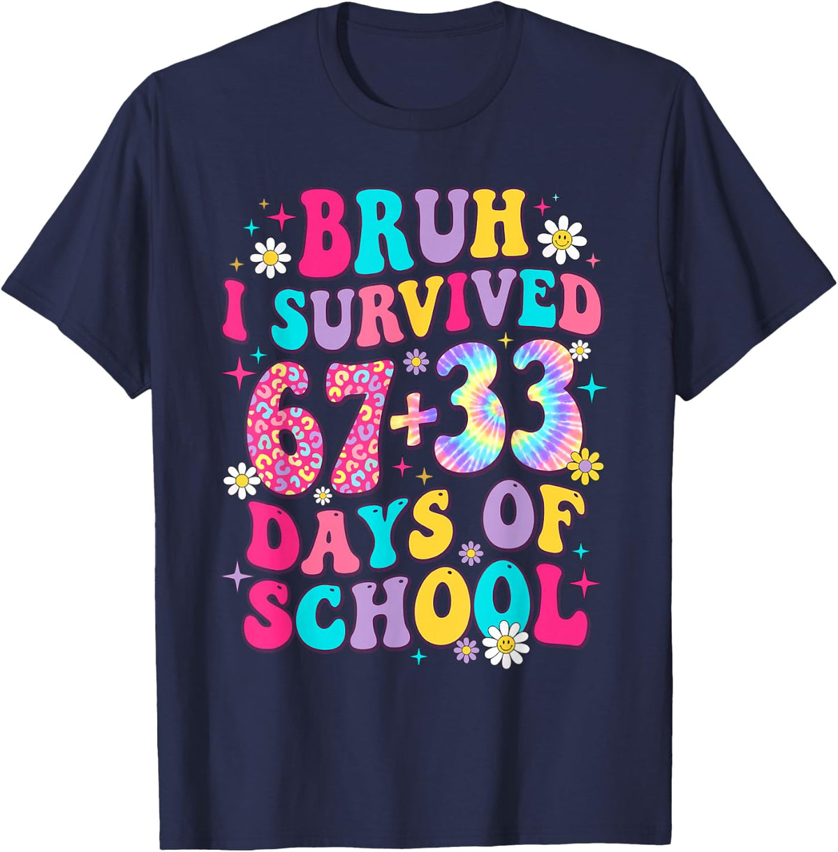 Bruh I Survived 67+33 Days of School 100 Days 6 7 Teacher T-Shirt - Navy Blue