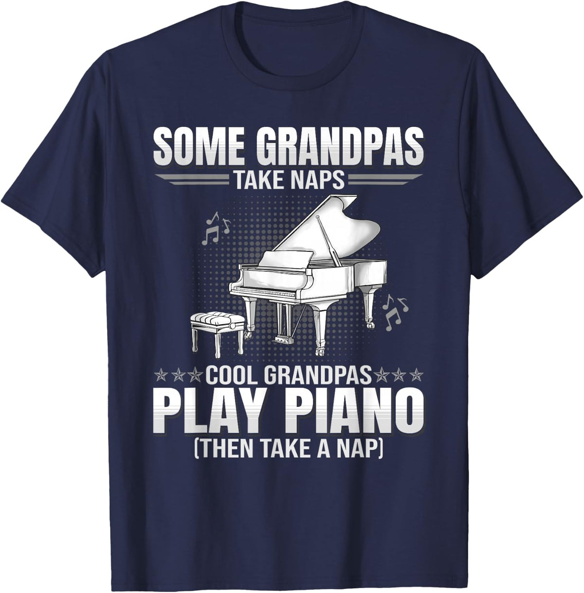 Some Grandpas Take Naps - Funny Pianist - Playing Piano T-Shirt - Navy Blue