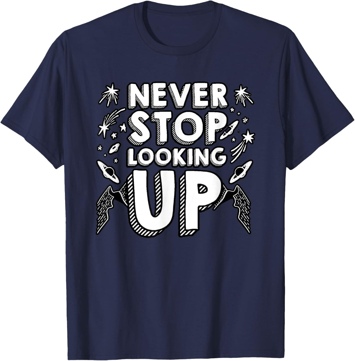 Inspirational Space Lover Stars Galaxy Never Stop Looking Up T-Shirt - Navy Blue