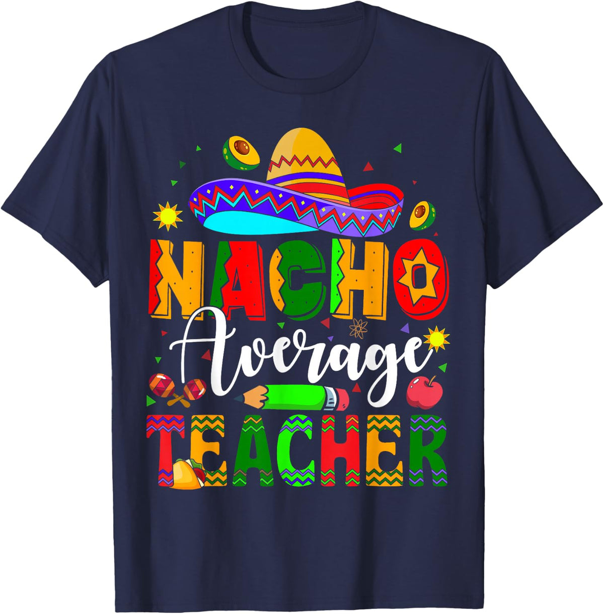 Nacho Average Teacher Mexican Teacher Cinco de Mayo Fiesta Men Women Girls Kids T-Shirt - Navy Blue