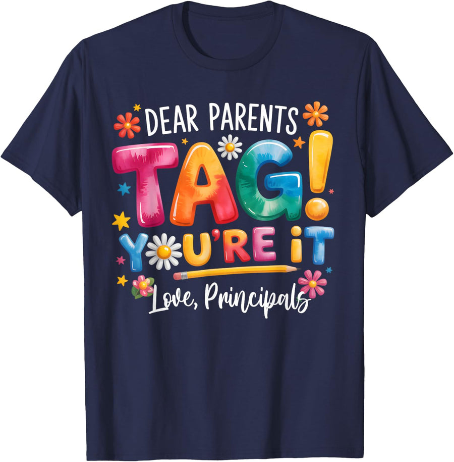 Dear Parents Tag You're It Love Principal T-Shirt Last Day of School Tee - Navy Blue